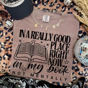 In A Really Good Place Right Now...In My Book Comfort Colors Espresso Brown T-Shirt