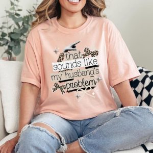That Sounds Like My Husband's Problem Comfort Colors Peach T-Shirt