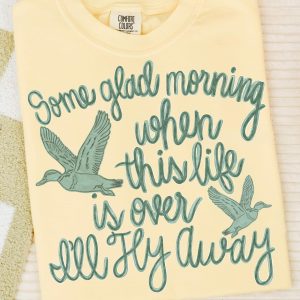 Some Glad Morning When This Life Is Over I'll Fly Away Comfort Colors Butter Yellow T-Shirt