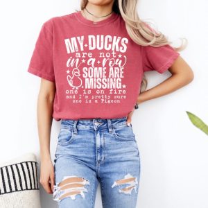 My Ducks Are Not In A Row Comfort Colors T-Shirt