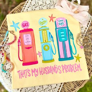 That's My Husband's Problem Gas Tanks Comfort Colors Tee